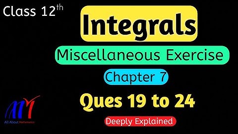 Chapter 7 Integrals Miscellaneous Exercise ( Q19 to Q24 ) Class 12th Maths || NCERT Solutions
