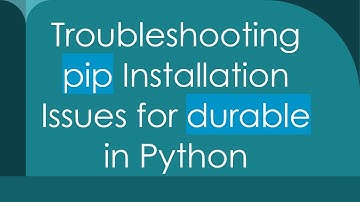 Troubleshooting pip Installation Issues for durable in Python