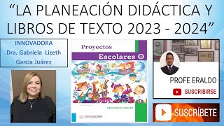 LA PLANEACIÓN DIDÁCTICA Y LOS LIBROS DE TEXTO 2023   2024