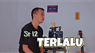 ST 12 - Terlalu (cover by Acil)