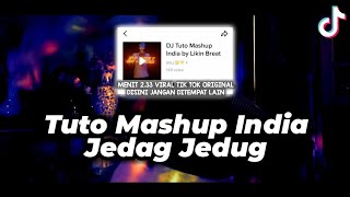 DJ TUTO MASHUP INDIA JEDAG JEDUG FULL BASS PADAT REMIX VIRAL TIK TOK TERBARU 2022 - DJ LIKIN BREAT