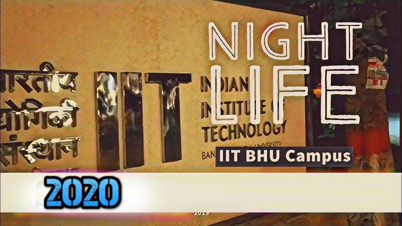 Night Life | IIT BHU 2020 | Campus Tour 2020 | Varanasi  IIT Official |Life at IIT BHU Varanasi 2020