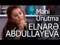 Elnarə Abdullayeva - Əlövsət Saldaş -  Məni Unutmağa Tələsmə