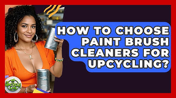 How To Choose Paint Brush Cleaners For Upcycling? - The Upcycle Lab
