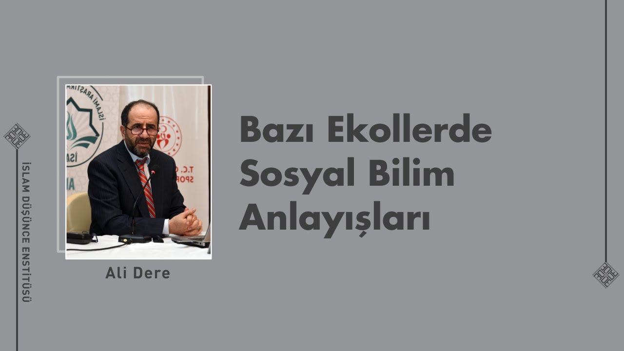Bazı Ekollerde Sosyal Bilim Anlayışları I 7. Ders I Ali Dere