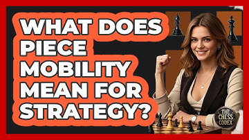 What Does Piece Mobility Mean For Strategy?