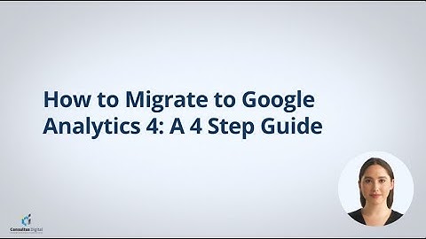 How to Migrate to Google Analytics 4: A 4 Step Guide