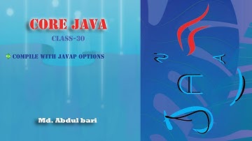 Core Java- Bangla Tutorial(Compile with javap Options)- Class 30
