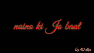 Naino ki Jo baat naina Jane hai // sad song//free download //whatsapp status