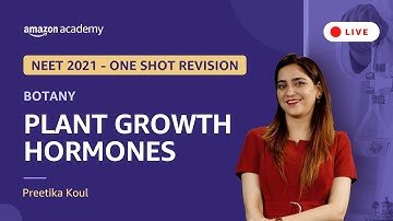 Plant Growth Hormones | Botany | NEET 2021 Revision | Amazon Academy | Preetika Koul