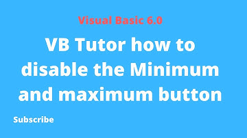 VB Tutor how to disable the Minimum and maximum button | Video Tips