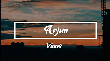 Arjun - Vaadi [ Lyrics]