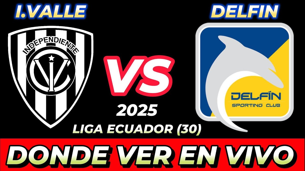 INDEPENDIENTE DEL VALLE VS DELFIN DÓNDE VER EN VIVO FECHA HORA HORARIO ...