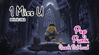 🔥 “I Miss You” – Blink-182 (Pop Punk Cover by Quack Out Loud) 🔥
