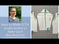 How to Make it Fit..  Smaller Armhole w/ Higher Cap &amp; More Bicep Ease
