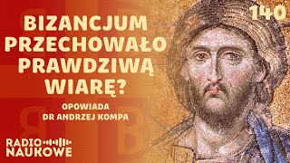 Cesarstwo Bizantyńskie  odtrącona ostoja chrześcijaństwa | dr Andrzej Kompa