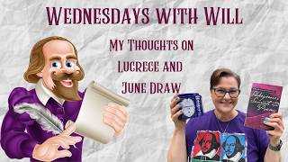 WEDNESDAYS WITH WILL: My Thoughts on Lucrece and June Draw