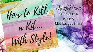 How To Kill a Kit With Style: May Layout Share