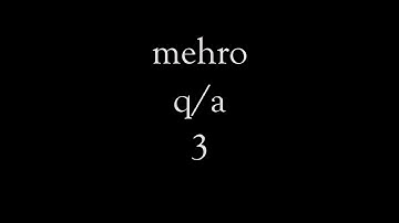 mehro q/a 3