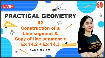 Practical Geometry L-2 | Construction Of A Line Segment & Copy Of Line Segment | Ex 14.2 & Ex 14.3
