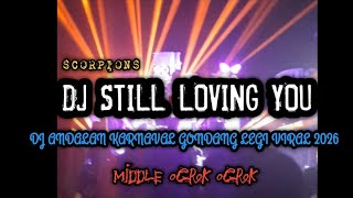 Download lagu DJ SCORPION STILL LOVING YOU VIRAL 2026 FULL BASS HOREG MBEDIL NULUP