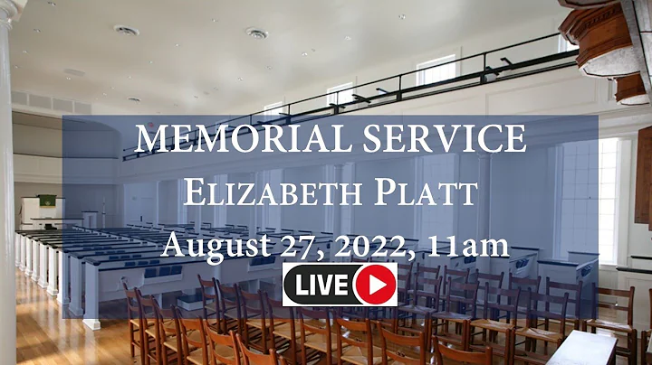 Memorial Service for Elizabeth Platt - August 27, ...
