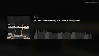 687. State of Mind During Fun, Work, Comedy Show