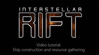 Interstellar Rift Tutorials: Ship Construction and Resource Mining