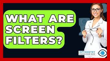 What Are Screen Filters? - Optometry Knowledge Base
