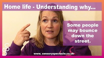 Understanding why someone with SPD may bounce down the street