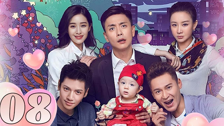 Ông Bố Bất Đắc Dĩ  - Tập 08 | Phim Bộ Tình Cảm Trung Quốc Mới Nhất | Phim Hay 2024 Thuyết Minh