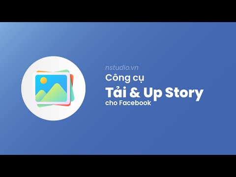 Công cụ tải & up story Facebook CỰC DỄ