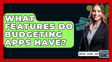 What Features Do Budgeting Apps Have? - CreditGuide360.com