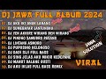 DJ JAWA FULL ALBUM VIRAL TIKTOK 2024 || DJ AKU IKI ANAK LANANG X TAK GENGGAM TANGANMU X SADAR POSISI