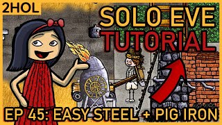 How to use the blast furnace for steel making - Solo Eve Tutorial in 2HOL - ep 45