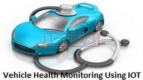 IOT Based Vehicle Health Monitoring System