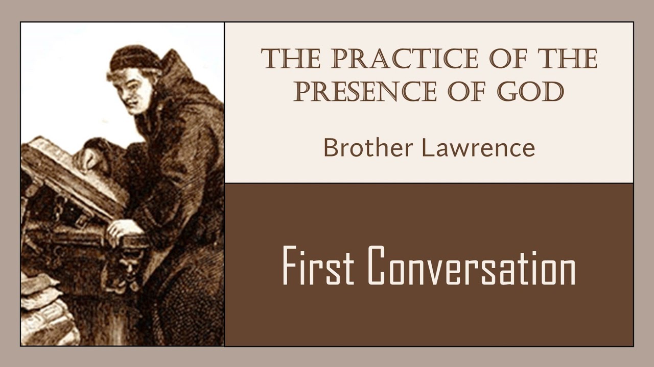 First Conversation, The Practice of the Presence of God (Brother Lawrence of the Resurrection)