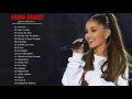 ariana grande greatest hits 2017 ariana grande best songs full cover