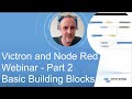 Victron and Node-Red - Webinar - Part 2/3 - Basic building blocks and the Dashboard