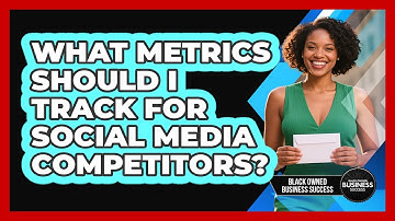What Metrics Should I Track for Social Media Competitors?