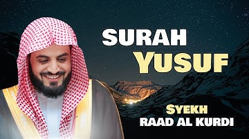 تلاوة مرئية مبهرة | سورة يوسف كاملة بصوت الشيخ رعد الكردي 🎧 | Surat Yusuf Lengkap – Raad Al Kurdi
