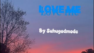 Love me (audio version) single Suhugodmode (prod @Robcookedit