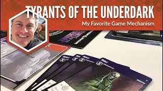 Tyrants of the Underdark: My Favorite Game Mechanism