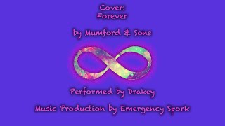 Forever - A Cover by Drakey - Originally by Mumford & Sons