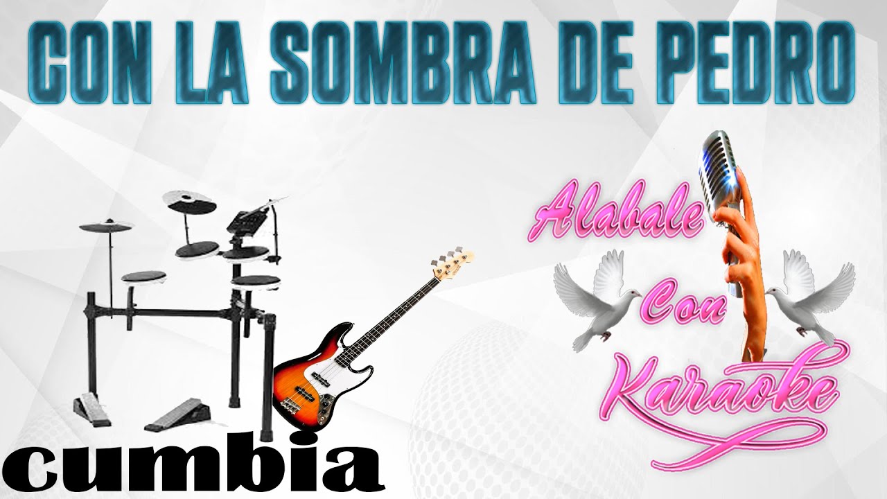 Con La Sombra De Pedro KARAOKE- . Alabale con Karaoke - YouTube