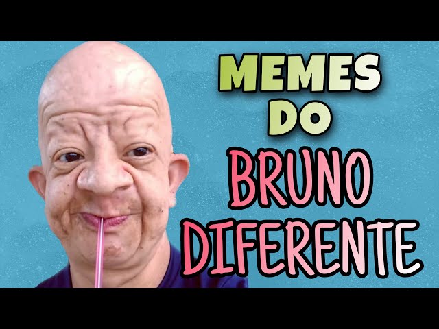 MEMES DO BRUNO DIFERENTE 