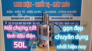 Nồi chưng cất tinh dầu điện 50L gọn đẹp chuyên dụng nhất hiện nay