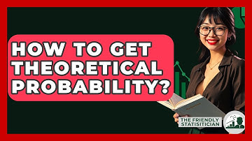 How To Get Theoretical Probability? - The Friendly Statistician