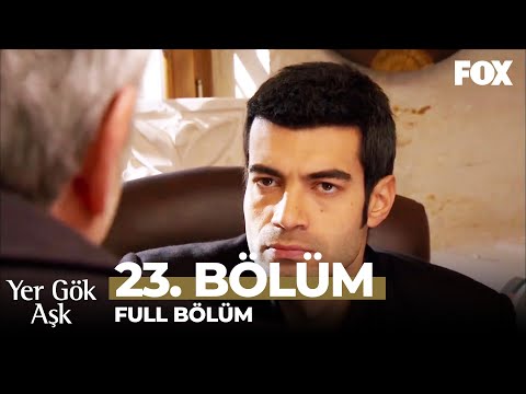 Yer Gök Aşk 23. Bölüm