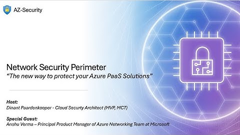 Episode 22 - "Network Security Perimeter", the new way to protect your Azure PaaS Solution.